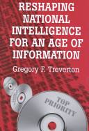 Reshaping national intelligence for an age of information /