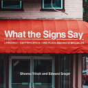 What the signs say : language, gentrification, and place-making in Brooklyn/