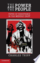 The power and the people : paths of resistance in the Middle East /