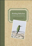 Birding Babylon : a soldier's journal from Iraq /