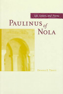 Paulinus of Nola : life, letters, and poems /