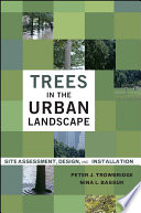 Trees in the urban landscape : site assessment, design, and installation /
