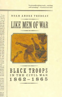 Like men of war : Black troops in the Civil War, 1862-1865 /