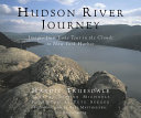 Hudson River journey : images from Lake Tear of the Clouds to New York Harbor /