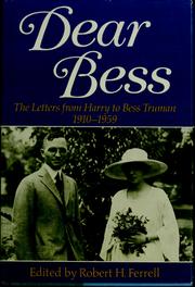 Dear Bess : the letters of Harry to Bess Truman, 1910-1959 /