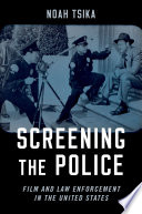 Screening the police : film and law enforcement in the United States /