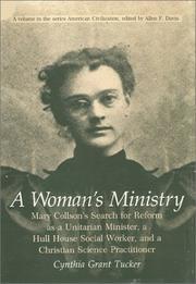 A woman's ministry : Mary Collson's search for reform as a Unitarian minister, a Hull House social worker, and a Christian Science practitioner /