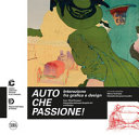 Auto che passione! : interazione fra grafica e design = Cars what passion! : Interaction between graphic art and design /