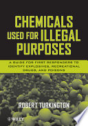 Chemicals used for illegal purposes : a guide for first responders to identify explosives, recreational drugs and poisons /