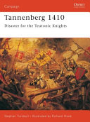 Tannenberg 1410 : disaster for the Teutonic Knights /
