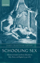 Schooling sex : libertine literature and erotic education in Italy, France, and England, 1534-1685 /