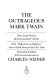 The outrageous Mark Twain : some lesser-known but extraordinary works : with "Reflections on religion" now in book form for the first time /