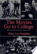 The movies go to college : Hollywood and the world of the college-life film /