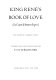 King René's book of love = Le cueur d'amours espris /