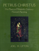 Petrus Christus : his place in Fifteenth-Century Flemish painting /