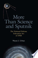 More than science and Sputnik : the National Defense Education Act of 1958 /