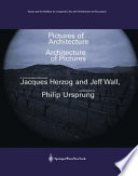 Pictures of architecture, architecture of pictures : a conversation between Jacques Herzog and Jeff Wall /