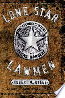 Lone star lawmen : the second century of the Texas Rangers /