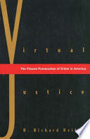 Virtual justice : the flawed prosecution of crime in America /