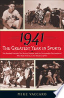 1941--the greatest year in sports : two baseball legends, two boxing champs, and the unstoppable thoroughbred who made history in the shadow of war /
