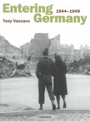 Entering Germany : 1944-1949 /