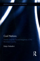 Cool nations : media and the social imaginary of the branded country /