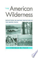The American wilderness : reflections on nature protection in the United States /