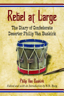 Rebel at large : the diary of Confederate deserter Philip Van Buskirk /