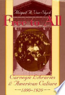 Free to all : Carnegie libraries & American culture, 1890-1920 /