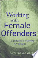 Working with female offenders : a gender-sensitive approach /