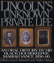 Lincoln's unknown private life : an oral history by his black housekeeper Mariah Vance, 1850-1860 /