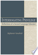 Interrogating privilege : reflections of a second language educator /