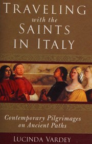 Traveling with the saints in Italy : contemporary pilgrimages on ancient paths /