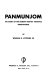 Panmunjom; the story of the Korean military armistice negotiations,