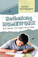 Rethinking homework : best practices that support diverse needs /