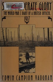 Some desperate glory : the diary of a young officer, 1917 /