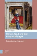 Women, food, and diet in the Middle Ages : balancing the humours /