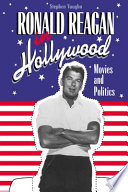 Ronald Reagan in Hollywood : movies and politics /