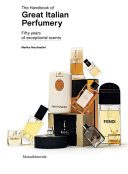 The handbook of great Italian perfumery : fifty years of exceptional scents /