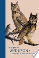 John James Audubon and the birds of America : a visionary achievement in  ornithological illustration /
