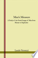 Man's measure : a study of the Greek image of man from Homer to Sophocles /