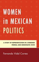 Women in mexican politics : a study of representation in a renewed federal and democratic state /