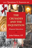 101 questions & answers on the crusades and the inquisition : disputed questions /