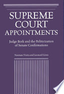 Supreme Court appointments : Judge Bork and the politicization of Senate confirmations /