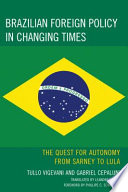 Brazilian foreign policy in changing times : the quest for autonomy from Sarney to Lula /