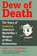 Dew of death : the story of lewisite, America's World War I weapon of mass destruction /