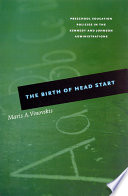 The birth of Head Start : preschool education policies in the Kennedy and Johnson administrations /