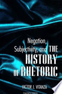 Negation, subjectivity, and the history of rhetoric /