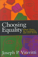 Choosing equality : school choice, the constitution, and civil society /