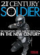 21st century soldier : the weaponry, gear, and technology of the military in the new century /